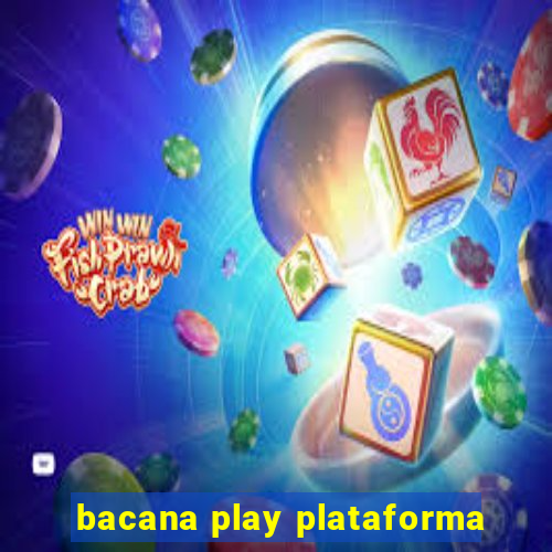 bacana play plataforma